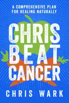 Book cover of Chris Beat Cancer: A Comprehensive Plan for Healing Naturally