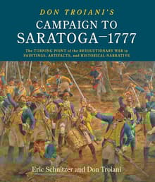 Book cover of Don Troiani's Campaign to Saratoga - 1777: The Turning Point of the Revolutionary War in Paintings, Artifacts, and Historical Narrative