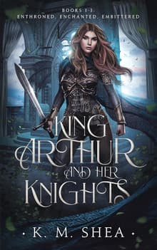 Book cover of King Arthur and Her Knights: Enthroned, Enchanted, Embittered