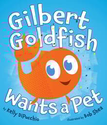 Book cover of Gilbert Goldfish Wants a Pet