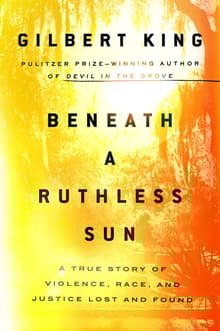 Book cover of Beneath a Ruthless Sun: A True Story of Violence, Race, and Justice Lost and Found
