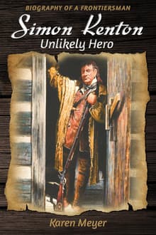 Book cover of Simon Kenton, Unlikely Hero: Biography of a Frontiersman
