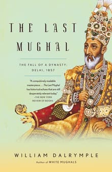 Book cover of The Last Mughal: The Fall of a Dynasty: Delhi, 1857