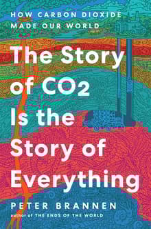 Book cover of The Story of CO2 Is the Story of Everything