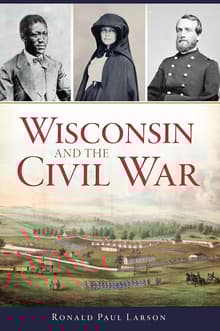 Book cover of Wisconsin and the Civil War