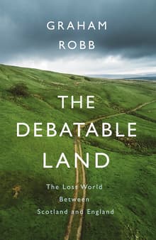 Book cover of The Debatable Land: The Lost World Between Scotland and England