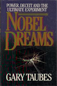 Book cover of Nobel Dreams: Power, Deceit and the Ultimate Experiment