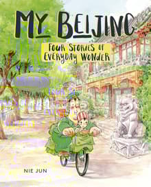 Book cover of My Beijing: Four Stories of Everyday Wonder