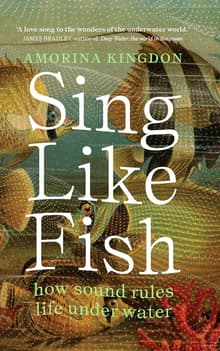 Book cover of Sing Like Fish: How Sound Rules Life Under Water