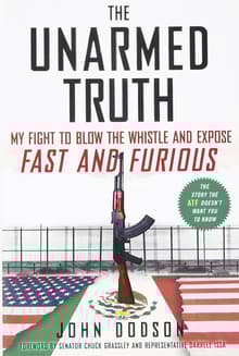 Book cover of The Unarmed Truth: My Fight to Blow the Whistle and Expose Fast and Furious
