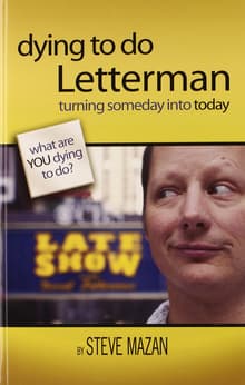 Book cover of Dying to Do Letterman: Turning Someday into Today