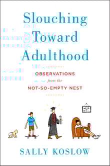 Book cover of Slouching Toward Adulthood: Observations from the Not-So-Empty Nest