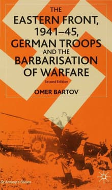 Book cover of The Eastern Front, 1941-45, German Troops and the Barbarisation of Warfare