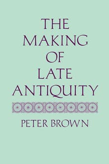 Book cover of The Making of Late Antiquity