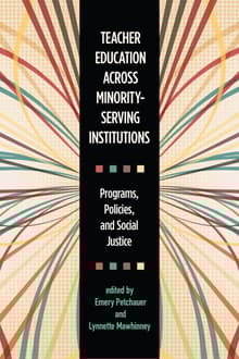 Book cover of Teacher Education across Minority-Serving Institutions: Programs, Policies, and Social Justice