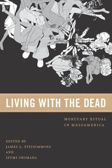 Book cover of Living with the Dead: Mortuary Ritual in Mesoamerica
