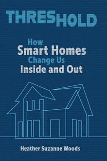 Book cover of Threshold: How Smart Homes Change Us Inside and Out