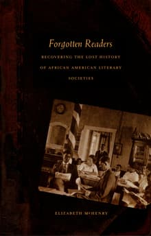 Book cover of Forgotten Readers: Recovering the Lost History of African American Literary Societies