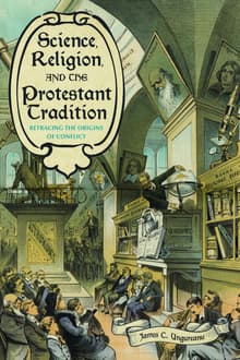 Book cover of Science, Religion, and the Protestant Tradition: Retracing the Origins of Conflict