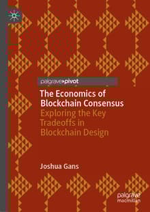Book cover of The Economics of Blockchain Consensus: Exploring the Key Tradeoffs in Blockchain Design