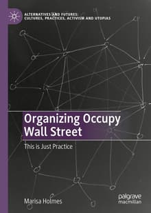 Book cover of Organizing Occupy Wall Street: This is Just Practice