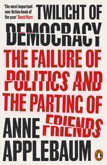 Book cover of Twilight of Democracy: The Failure of Politics and the Parting of Friends