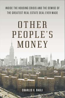 Book cover of Other People's Money: Inside the Housing Crisis and the Demise of the Greatest Real Estate Deal Ever Made