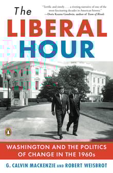 Book cover of The Liberal Hour: Washington and the Politics of Change in the 1960s