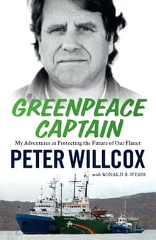 Book cover of Greenpeace Captain: My Adventures in Protecting the Future of Our Planet