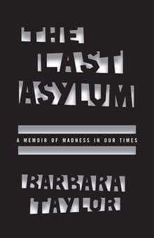 Book cover of The Last Asylum: A Memoir of Madness in Our Times