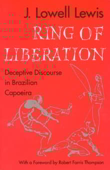 Book cover of Ring of Liberation: Deceptive Discourse in Brazilian Capoeira