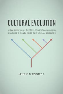 Book cover of Cultural Evolution: How Darwinian Theory Can Explain Human Culture and Synthesize the Social Sciences