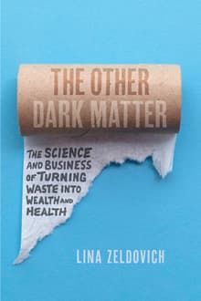 Book cover of The Other Dark Matter: The Science and Business of Turning Waste Into Wealth and Health
