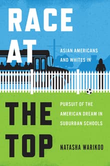 Book cover of Race at the Top: Asian Americans and Whites in Pursuit of the American Dream in Suburban Schools