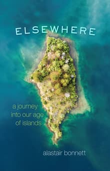 Book cover of Elsewhere: A Journey Into Our Age of Islands