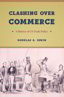 Book cover of Clashing over Commerce: A History of US Trade Policy