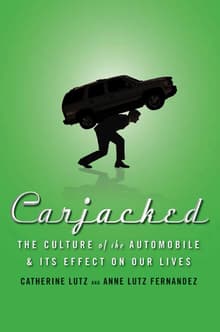 Book cover of Carjacked: The Culture of the Automobile and Its Effect on Our Lives