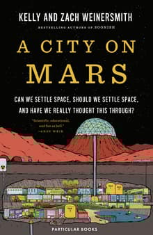 Book cover of A City on Mars: Can we settle space, should we settle space, and have we really thought this through?