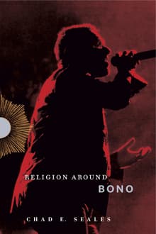Book cover of Religion Around Bono: Evangelical Enchantment and Neoliberal Capitalism