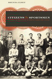 Book cover of Citizens and Sportsmen: Fútbol and Politics in Twentieth-Century Chile