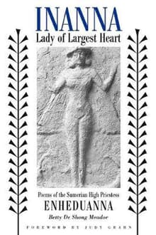 Book cover of Inanna, Lady of Largest Heart: Poems of the Sumerian High Priestess Enheduanna