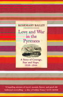 Book cover of Love And War In The Pyrenees: A Story Of Courage, Fear And Hope, 1939-1944