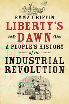 Book cover of Liberty's Dawn: A People's History of the Industrial Revolution