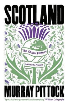 Book cover of Scotland: The Global History: 1603 to the Present