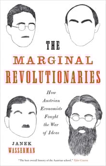 Book cover of The Marginal Revolutionaries: How Austrian Economists Fought the War of Ideas