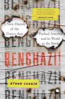 Book cover of Benghazi! A New History of the Fiasco that Pushed America and its World to the Brink