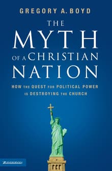 Book cover of The Myth of a Christian Nation: How the Quest for Political Power Is Destroying the Church