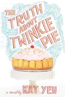 Book cover of The Truth about Twinkie Pie