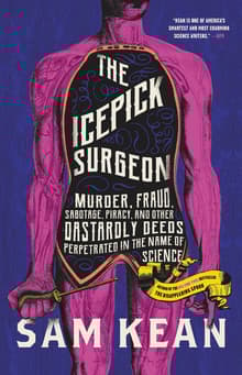 Book cover of The Icepick Surgeon: Murder, Fraud, Sabotage, Piracy, and Other Dastardly Deeds Perpetrated in the Name of Science