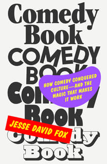 Book cover of Comedy Book: How Comedy Conquered Culture-and the Magic That Makes It Work